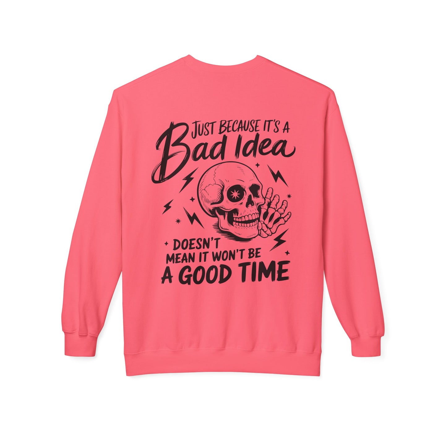 Just Because It's A Bad Idea... Unisex Midweight Softstyle Fleece Crewneck Sweatshirt