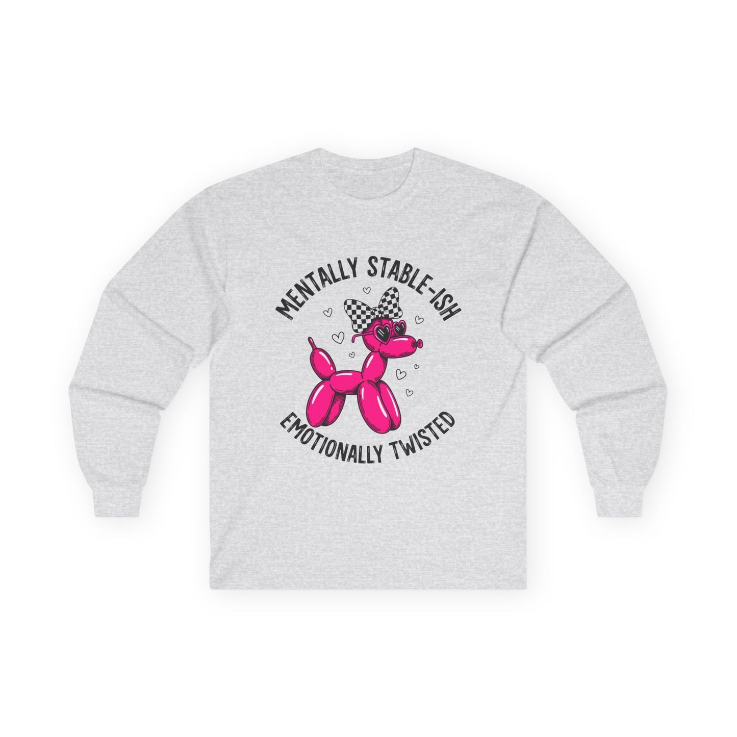 Mentally Stable-Ish Emotionally Twisted Unisex Ultra Cotton Long Sleeve Tee