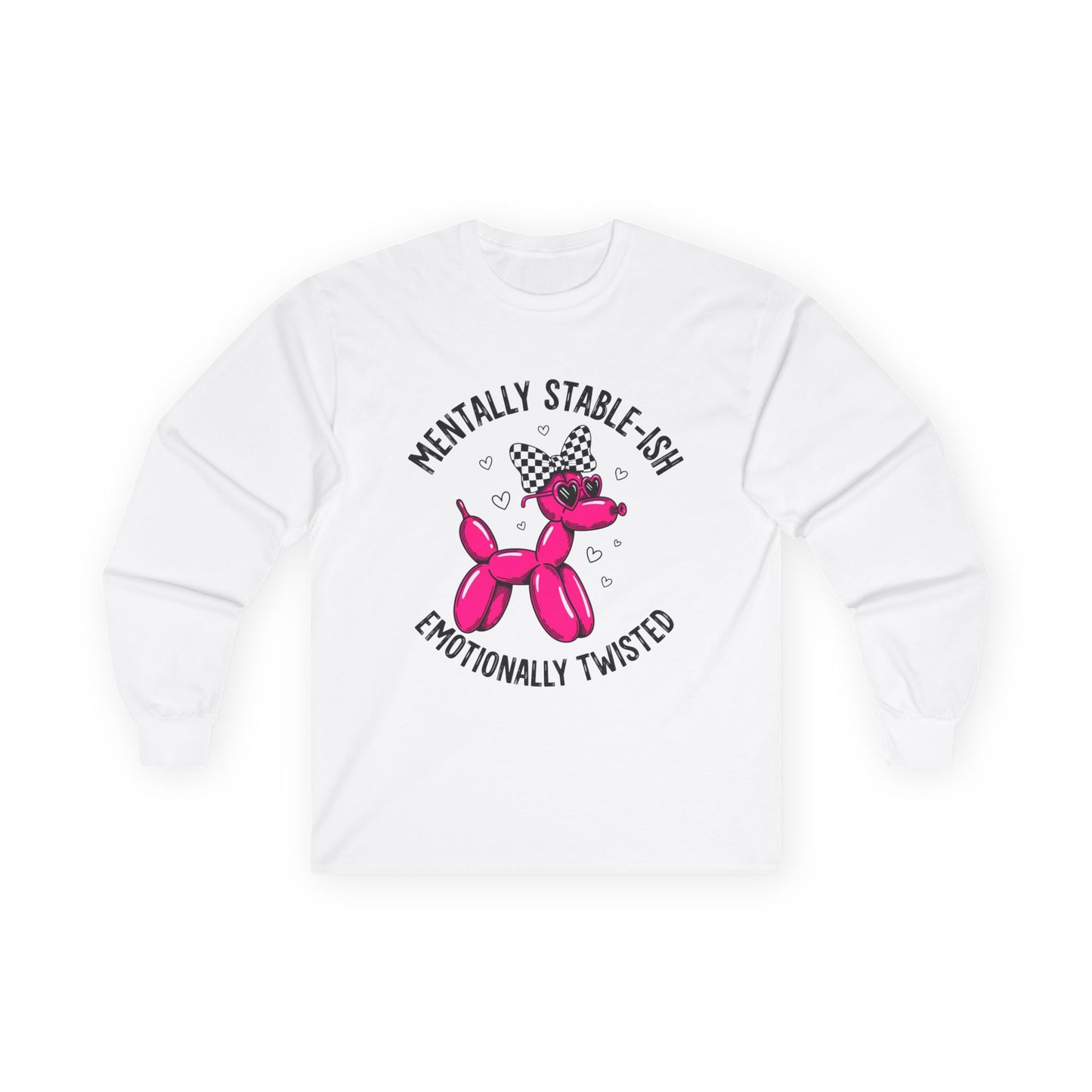 Mentally Stable-Ish Emotionally Twisted Unisex Ultra Cotton Long Sleeve Tee