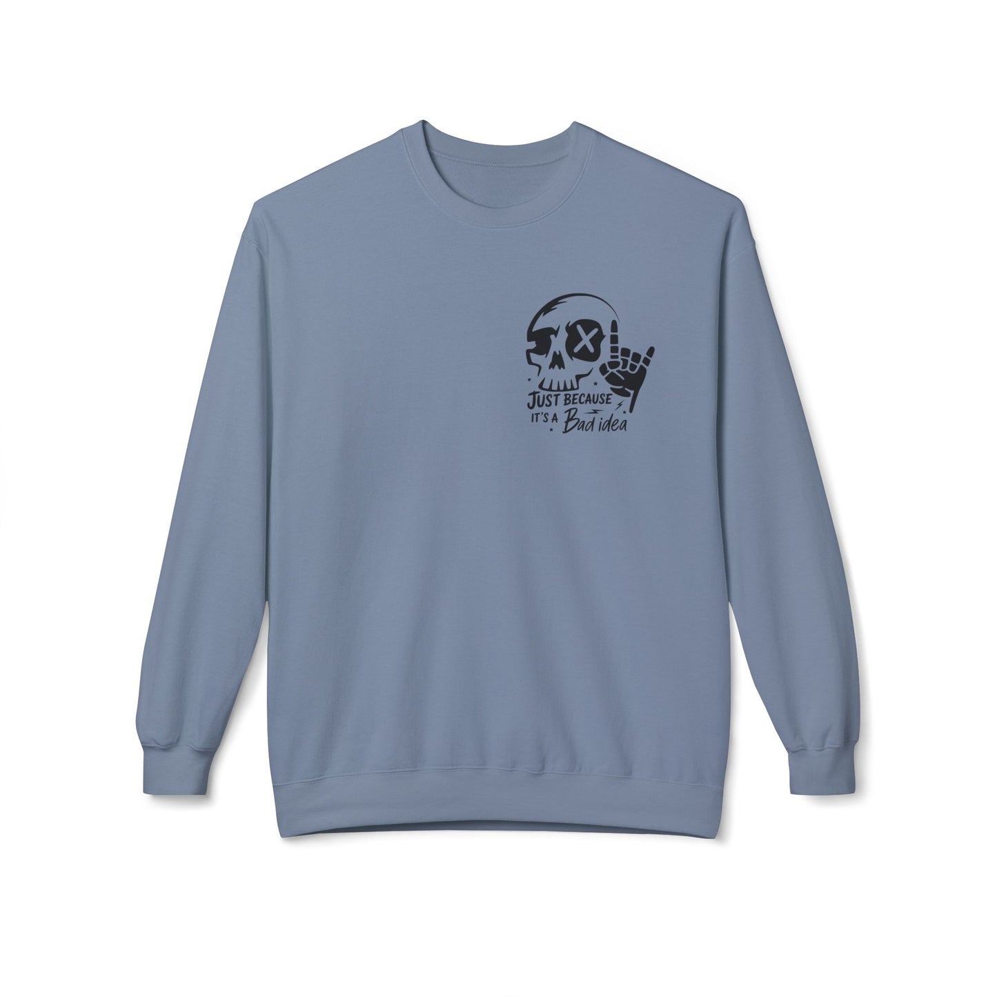 Just Because It's A Bad Idea... Unisex Midweight Softstyle Fleece Crewneck Sweatshirt
