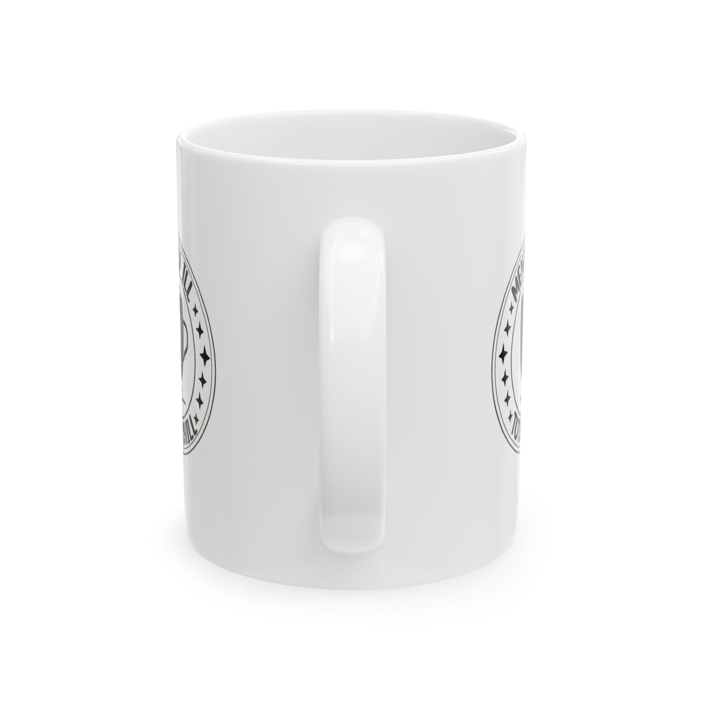 Mentally Ill, Totally Chill Ceramic Mug, (11oz, 15oz)