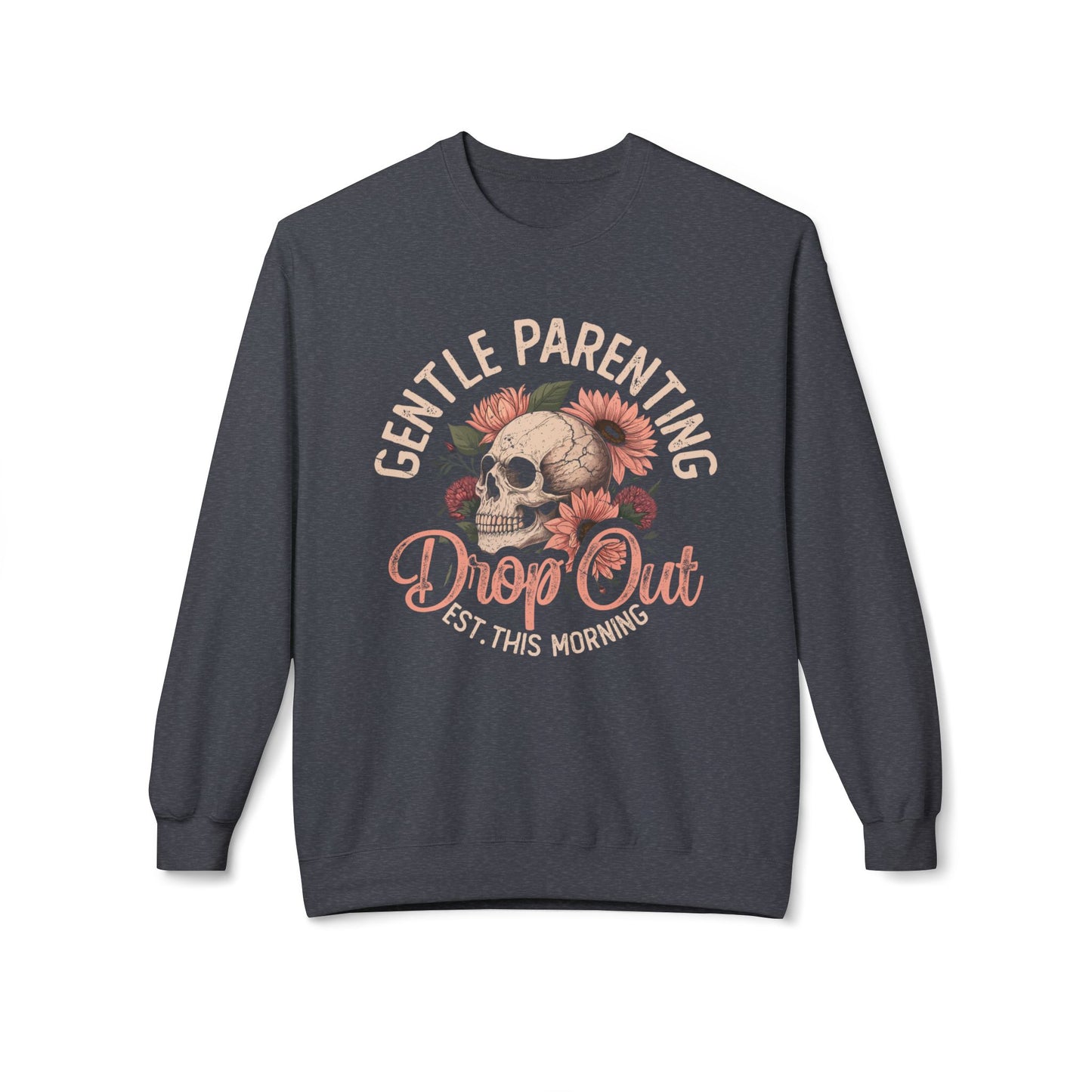 Gentle Parenting Drop Out Version 2 Unisex Midweight Softstyle Fleece Crewneck Sweatshirt