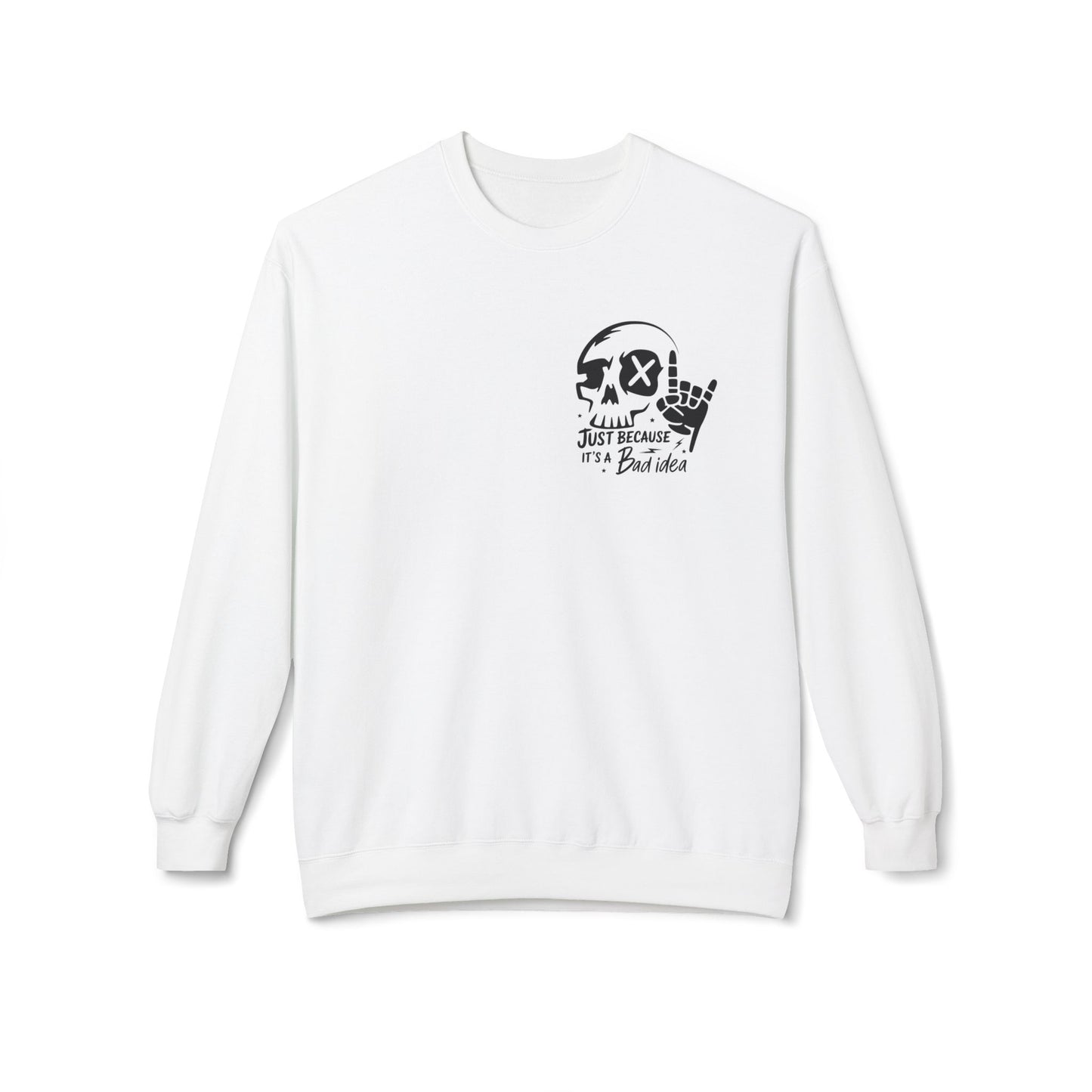 Just Because It's A Bad Idea... Unisex Midweight Softstyle Fleece Crewneck Sweatshirt
