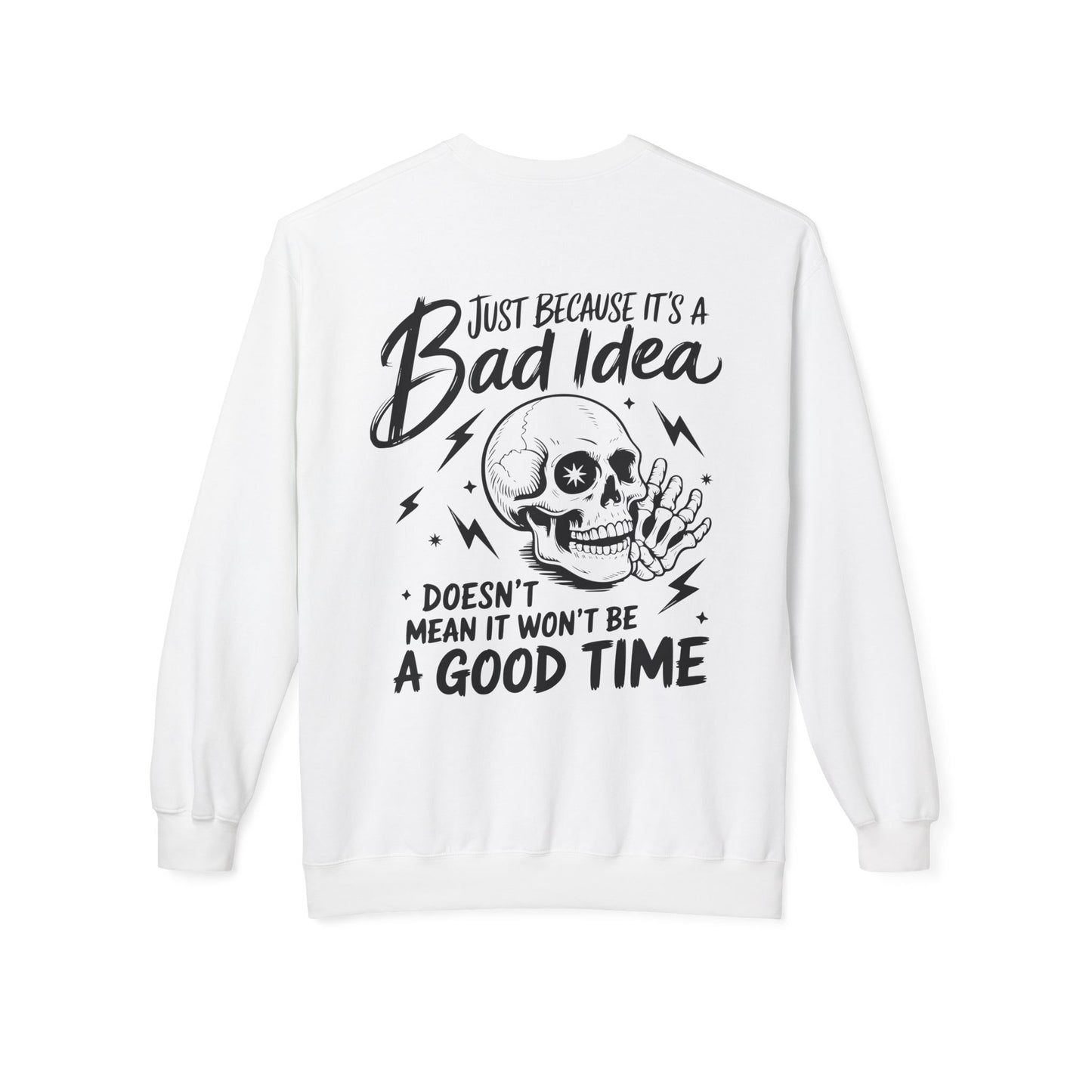 Just Because It's A Bad Idea... Unisex Midweight Softstyle Fleece Crewneck Sweatshirt