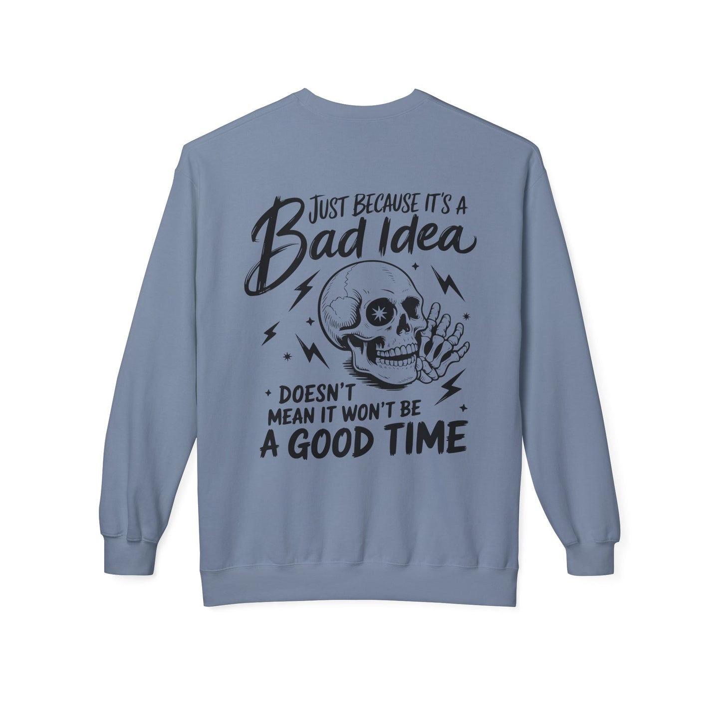 Just Because It's A Bad Idea... Unisex Midweight Softstyle Fleece Crewneck Sweatshirt