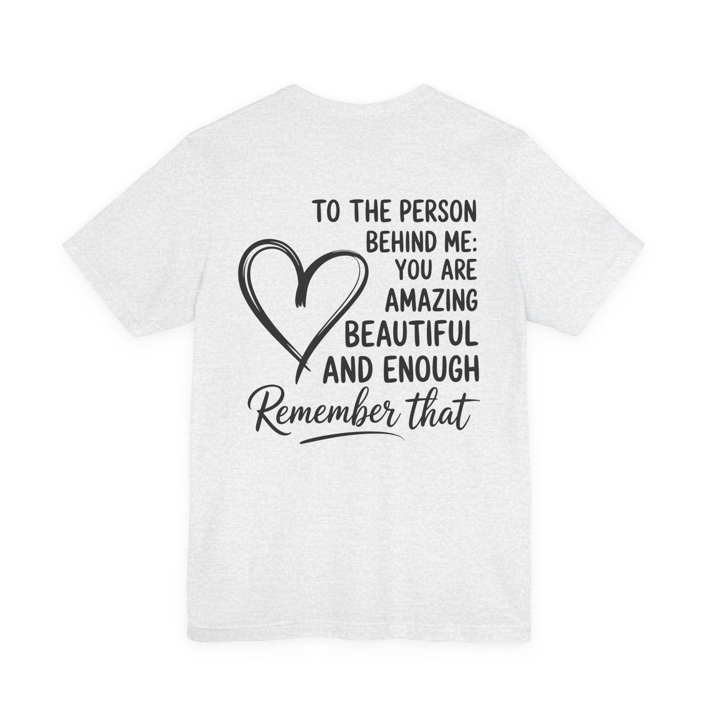 Dear Person Behind Me Unisex Jersey Short Sleeve Tee