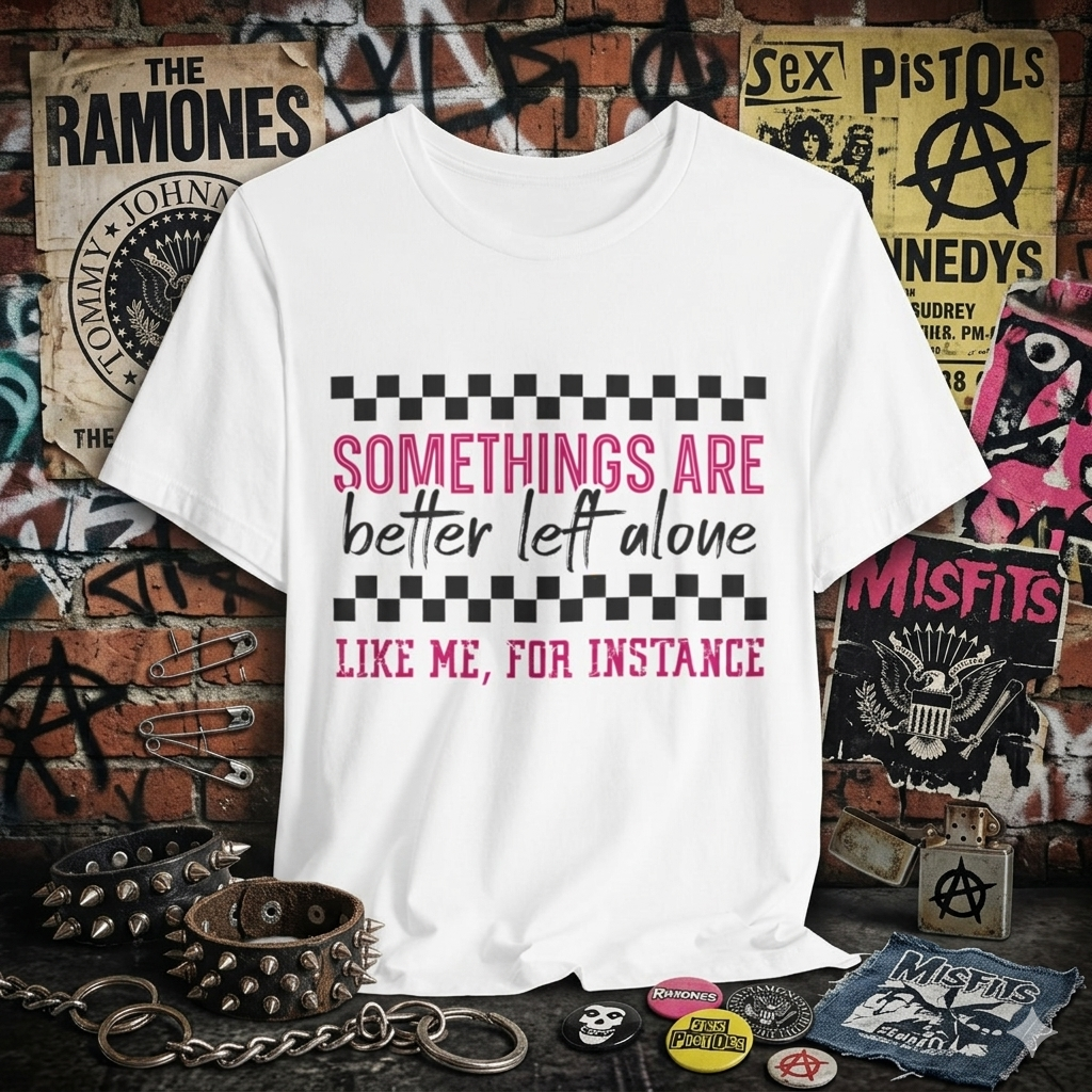 Somethings Are Better Left Alone Unisex Jersey Short Sleeve Tee