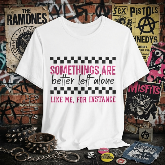 Somethings Are Better Left Alone Unisex Jersey Short Sleeve Tee