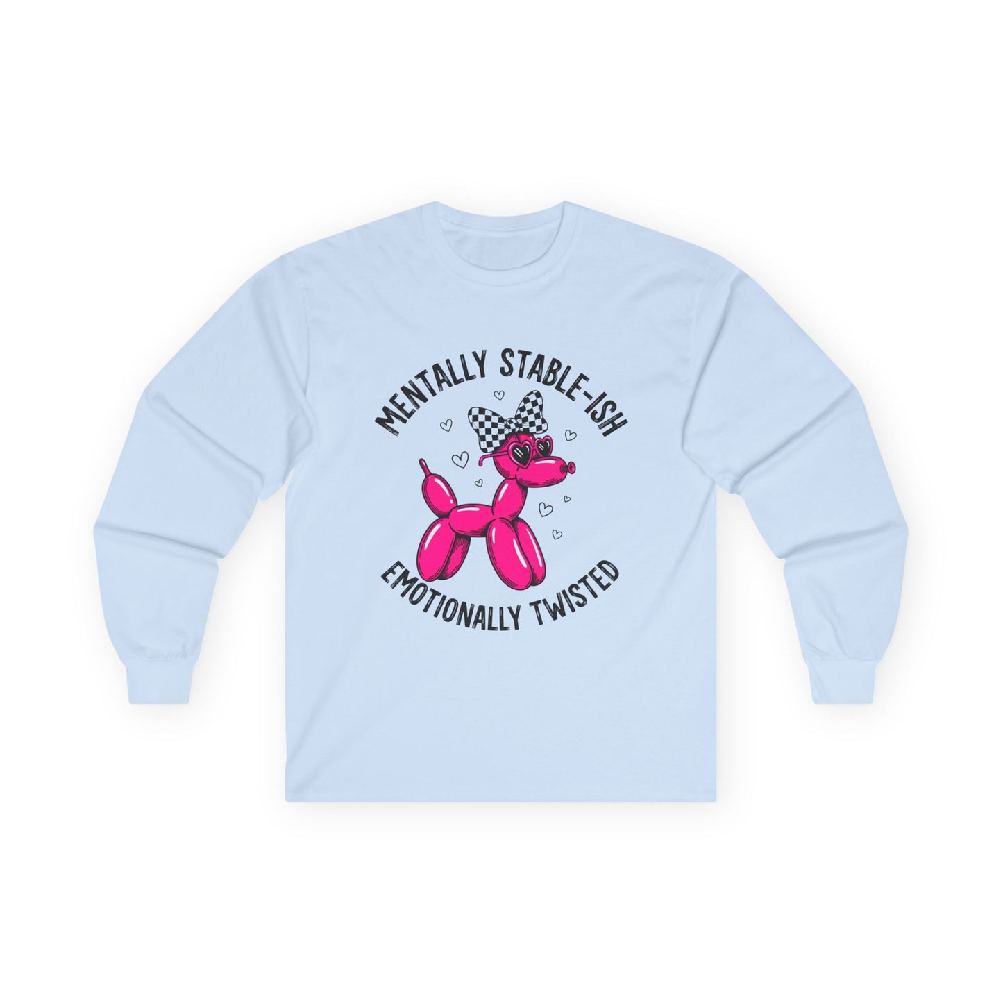 Mentally Stable-Ish Emotionally Twisted Unisex Ultra Cotton Long Sleeve Tee