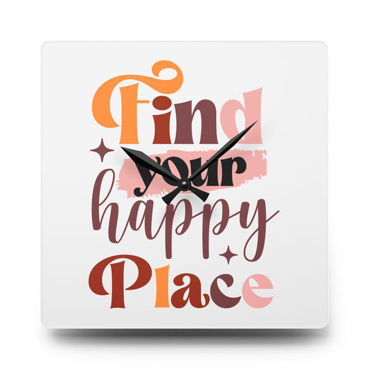 Find Your Happy Place Acrylic Wall Clock