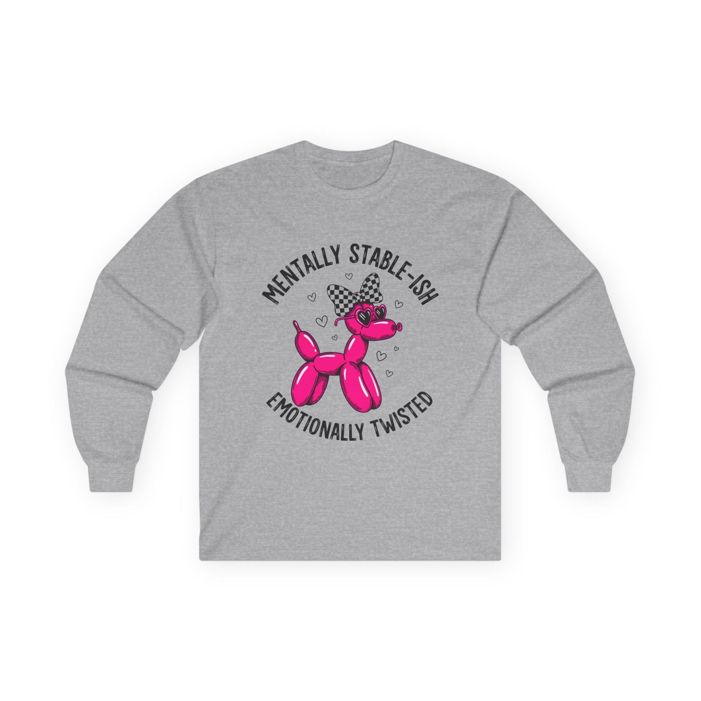 Mentally Stable-Ish Emotionally Twisted Unisex Ultra Cotton Long Sleeve Tee