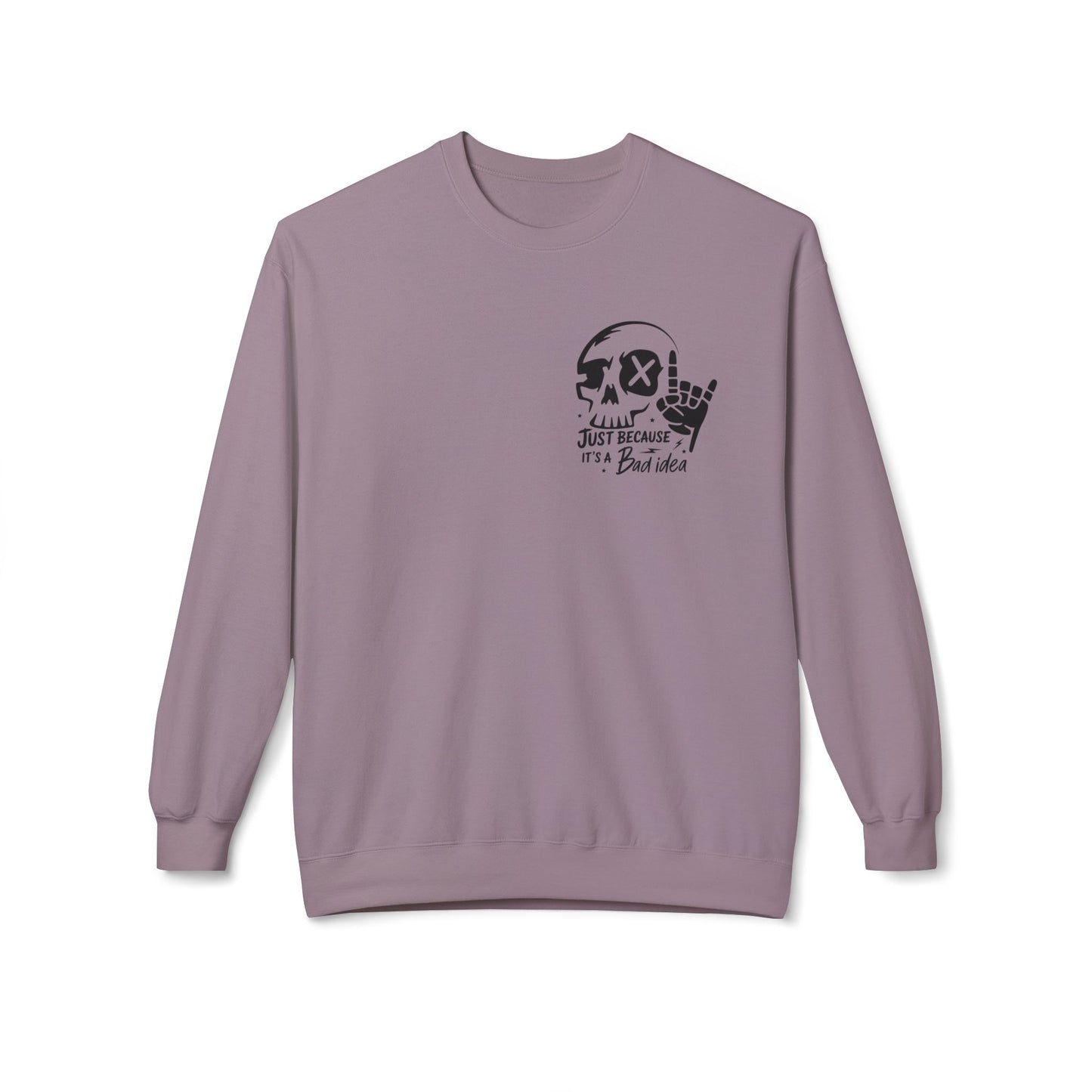 Just Because It's A Bad Idea... Unisex Midweight Softstyle Fleece Crewneck Sweatshirt