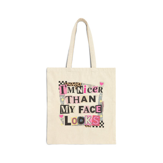 I'm Nicer Than my Face Looks Cotton Canvas Tote Bag