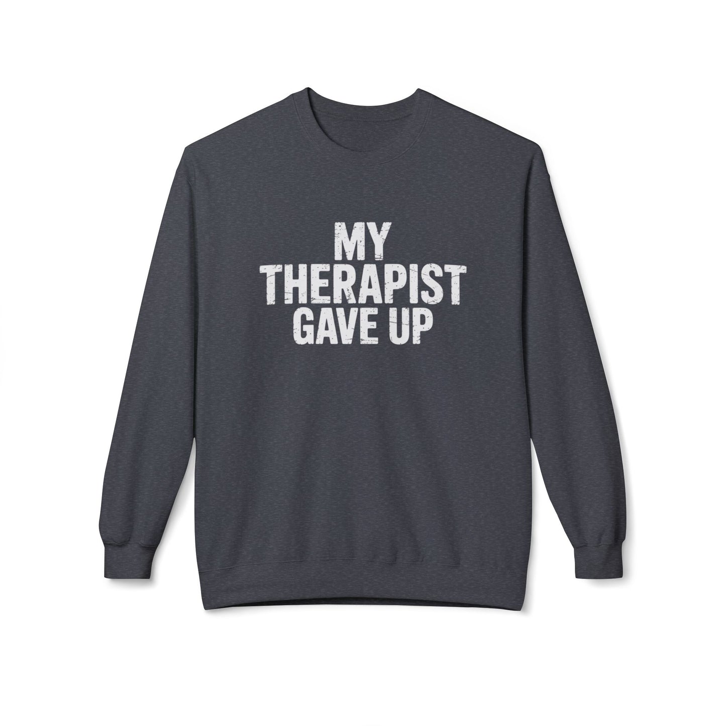 My Therapist Gave Up Unisex Midweight Softstyle Fleece Crewneck Sweatshirt