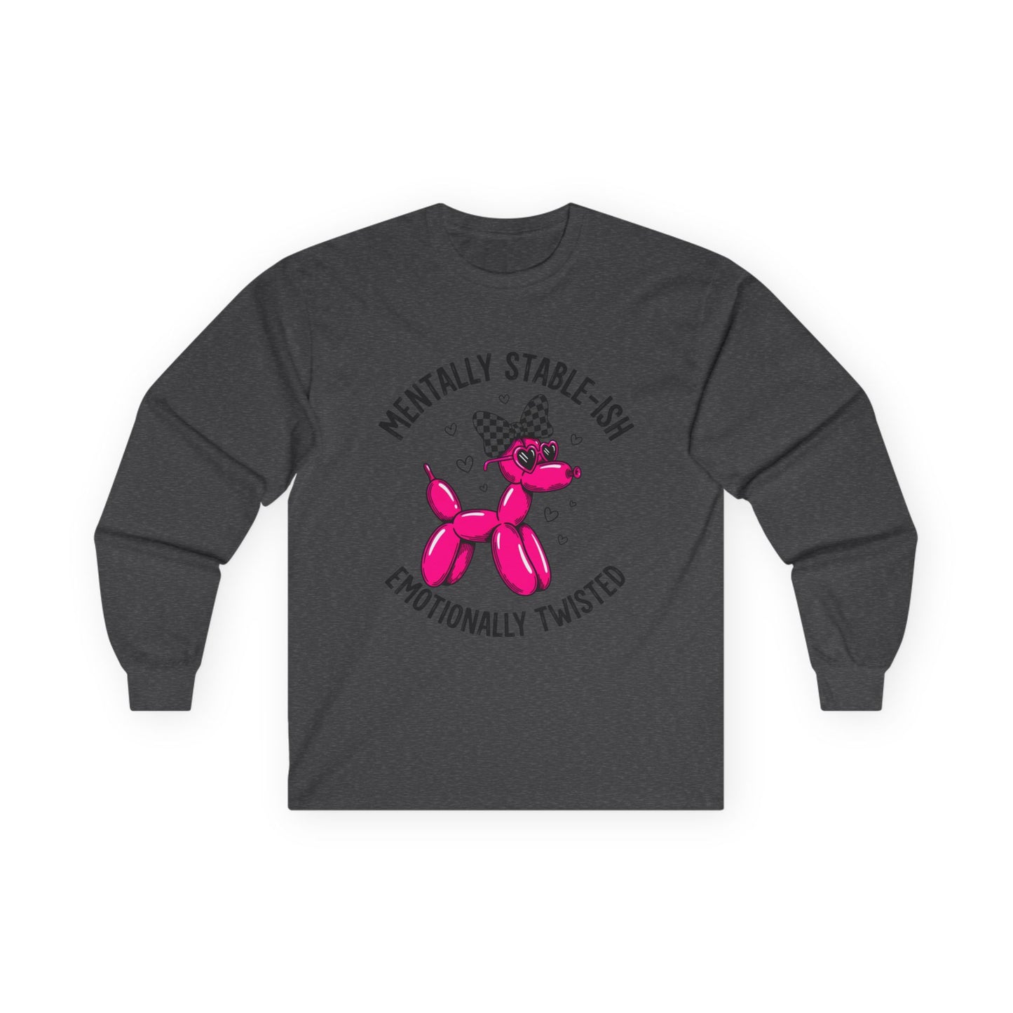 Mentally Stable-Ish Emotionally Twisted Unisex Ultra Cotton Long Sleeve Tee