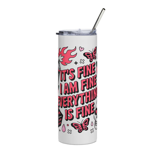 It's Fine. Everything is Fine. Stainless Steel Tumbler, 20oz