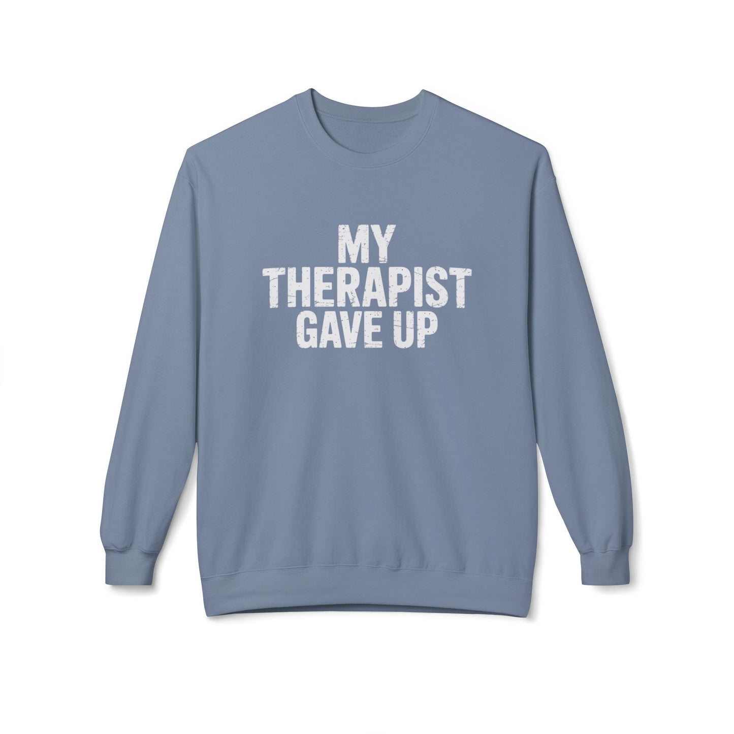My Therapist Gave Up Unisex Midweight Softstyle Fleece Crewneck Sweatshirt