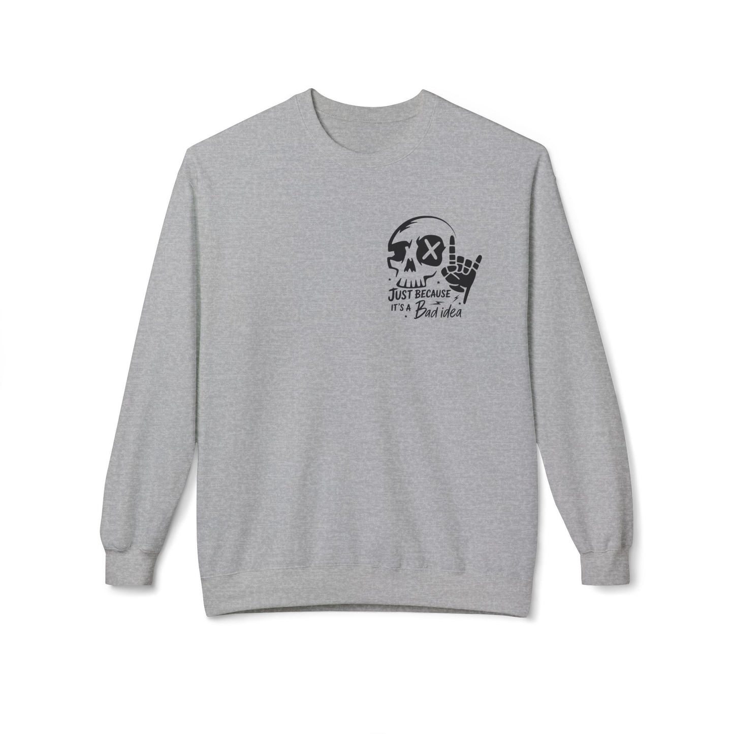 Just Because It's A Bad Idea... Unisex Midweight Softstyle Fleece Crewneck Sweatshirt