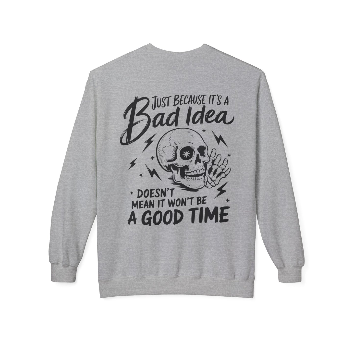 Just Because It's A Bad Idea... Unisex Midweight Softstyle Fleece Crewneck Sweatshirt